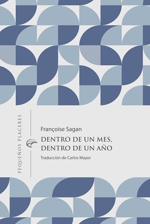DENTRO DE UN MES, DENTRO DE UN AÑO | 9788412983791 | SAGAN, FRANÇOISE