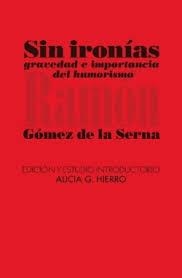 SIN IRONÍAS | 9788412964530 | GÓMEZ DE LA SERNA, RAMÓN/G. HIERRO, ALICIA