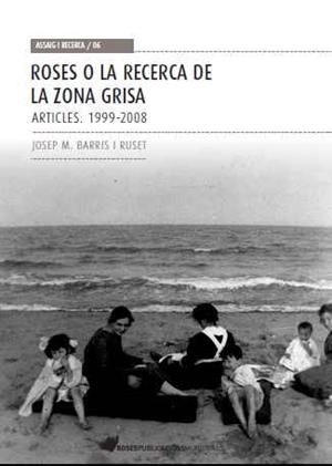 ROSES O LA RECERCA DE LA ZONA GRISA | 9788460645696 | BARRIS I RUSET, JOSEP MARIA