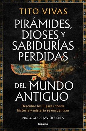 PIRÁMIDES, DIOSES Y SABIDURÍAS PERDIDAS DEL MUNDO ANTIGUO | 9788425371875 | VIVAS, TITO
