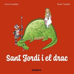 SANT JORDI I EL DRAC | 9788424676780 | CANYELLAS, ANNA; CALAFELL, ROSER