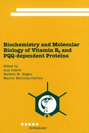 BIOCHEMISTRY AND MOLECULAR BIOLOGY OF VITAMIN B6 AND PQQ-DEPENDENT PROTEINS | 9783764361457