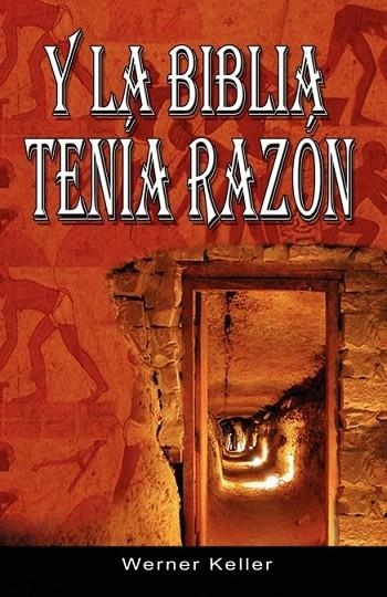 Y LA BIBLIA TENIA RAZON (COLECCION DE LA BIBLIA DE ISRAEL) | 9789563100037 | KELLER, WERNER