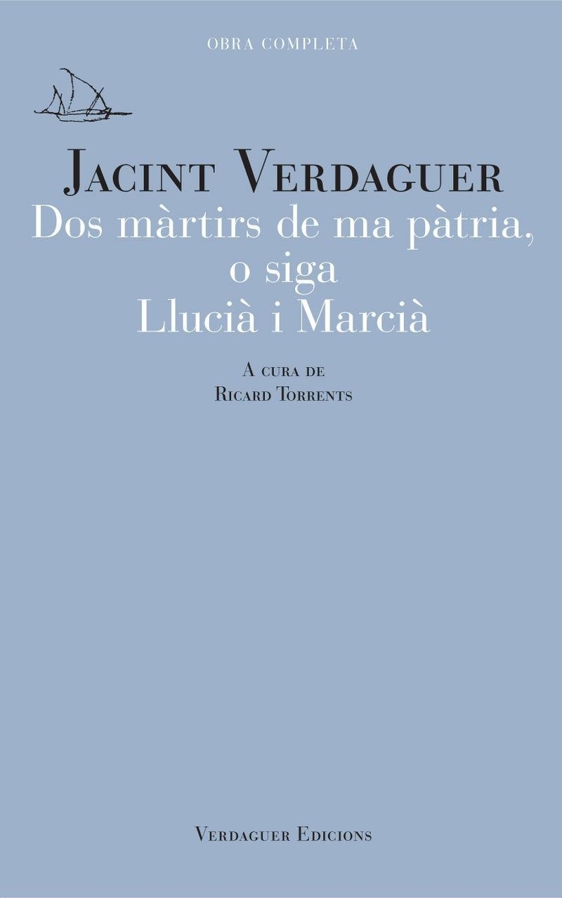 DOS MÀRTIRS DE MA PÀTRIA, O SIGA LLUCIÀ I MARCIÀ | 9788412616552 | VERDAGUER I SANTALÓ, JACINT
