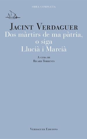 DOS MÀRTIRS DE MA PÀTRIA, O SIGA LLUCIÀ I MARCIÀ | 9788412616552 | VERDAGUER I SANTALÓ, JACINT