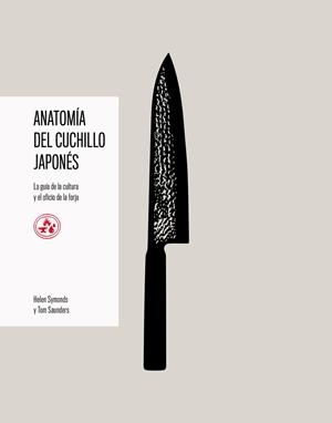 ANATOMÍA DEL CUCHILLO JAPONÉS | 9791387934002 | SYMONDS, HELEN/SAUNDERS, TOM