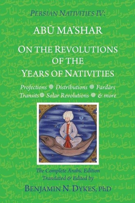 PERSIAN NATIVITIES IV | 9781934586495 | , ABU MA'SHAR AL-BALKHI / , ABU MASHAR AL-BALKHI / , BENJAMIN  N. DYKES / , BENJAMIN  NDYKES