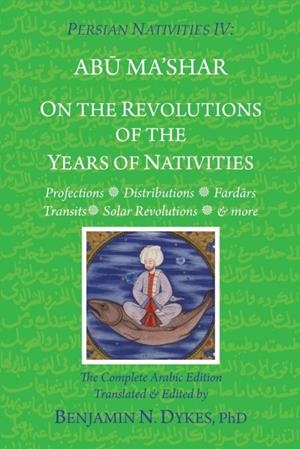 PERSIAN NATIVITIES IV | 9781934586495 | , ABU MA'SHAR AL-BALKHI / , ABU MASHAR AL-BALKHI / , BENJAMIN  N. DYKES / , BENJAMIN  NDYKES