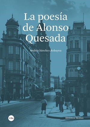 LA POESÍA DE ALONSO QUESADA | 9788410502086 | SÁNCHEZ ROBAYNA, ANDRÉS
