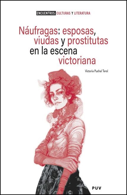 NÁUFRAGAS: ESPOSAS, VIUDAS Y PROSTITUTAS EN LA ESCENA VICTORIANA | 9788411184199 | PUCHAL TEROL, VICTORIA