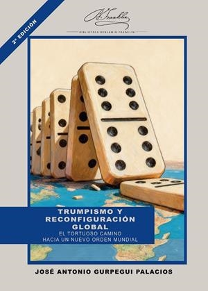 TRUMPISMO Y RECONFIGURACIÓN GLOBAL | 9788410432369 | GURPEGUI PALACIOS, JOSÉ ANTONIO