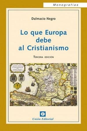 LO QUE EUROPA DEBE AL CRISTIANISMO (3.ª EDICIÓN) | 9788472094437 | NEGRO PAVÓN, DALMACIO