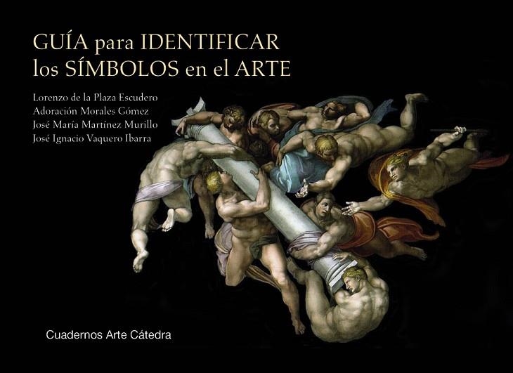 GUÍA PARA IDENTIFICAR LOS SÍMBOLOS EN EL ARTE | 9788437649863 | PLAZA ESCUDERO, LORENZO DE LA/MORALES GÓMEZ, ADORACIÓN/MARTÍNEZ MURILLO, JOSÉ MARÍA/VAQUERO IBARRA,
