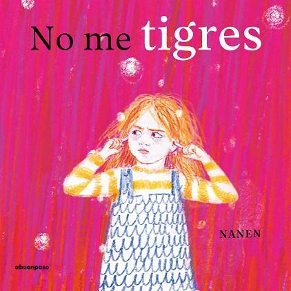NO ME TIGRES | 9788410016545 | GARCÍA-CONTRERAS MARTÍNEZ, NANEN