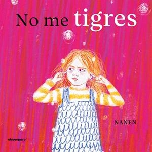 NO ME TIGRES | 9788410016545 | GARCÍA-CONTRERAS MARTÍNEZ, NANEN