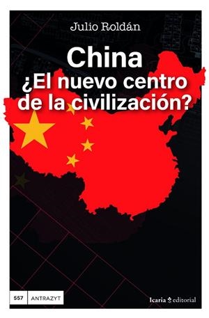 CHINA, ¿EL NUEVO CENTRO DE LA CIVILIZACIÓN? | 9791387991142 | ROLDÁN, JULIO