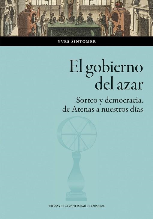 EL GOBIERNO DEL AZAR. SORTEO Y DEMOCRACIA DE ATENAS A NUESTROS DÍAS | 9788413409900 | SINTOMER, YVES