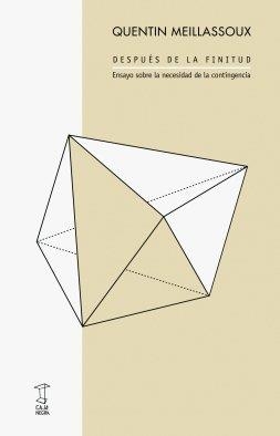 DESPUES DE LA FINITUD: ENSAYO SOBRE LA NECESIDAD DE LA CONTINGENCIA | 9789871622344 | , MEILLASOUX QUENTIN