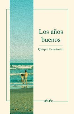 LOS AÑOS BUENOS | 9788412983425 | FERNÁNDEZ, QUIQUE