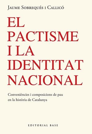 EL PACTISME I LA IDENTITAT NACIONAL. CONVINENCES I COMPOSICIONS AMIGABLES DE PAU | 9791387728304 | SOBREQUÉS I CALLICÓ, JAUME