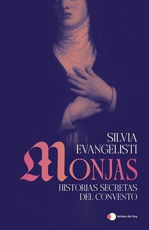 MONJAS: HISTORIAS SECRETAS DEL CONVENTO | 9791387869434 | EVANGELISTI, SILVIA