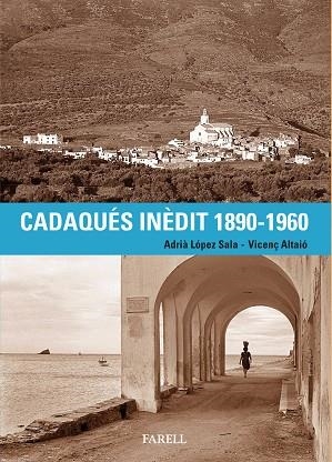 CADAQUÉS INÈDIT 1890-1960 | 9788410211155 | LÓPEZ SALA, ADRIÀ/ALTAIÓ, VICENÇ