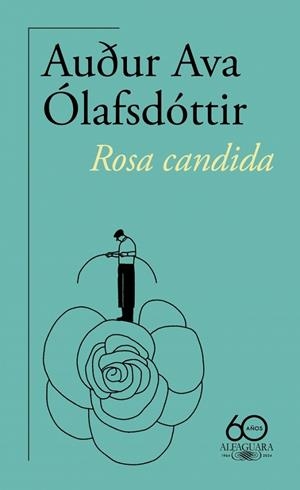 ROSA CANDIDA (60.º ANIVERSARIO DE ALFAGUARA) | 9788420478494 | ÓLAFSDÓTTIR, AUÐUR AVA