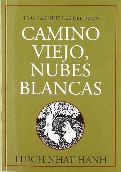 CAMINO VIEJO, NUBES BLANCAS: TRAS LAS HUELLAS DEL BUDA | 9788496478046 | , THICH NHAT HANH