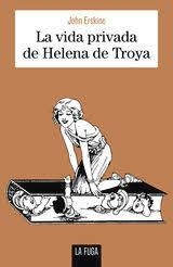 LA VIDA PRIVADA DE HELENA DE TROYA | 9791399156317 | ERSKINE, JOHN