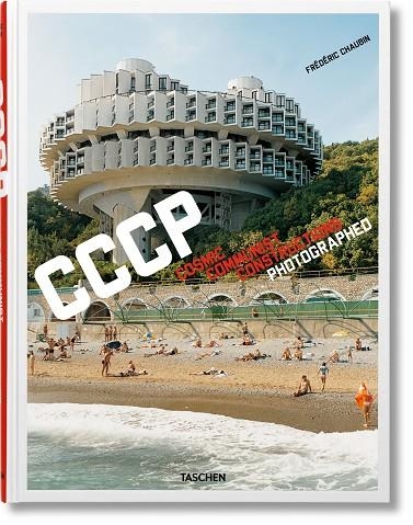FRÉDÉRIC CHAUBIN. CCCP. COSMIC COMMUNIST CONSTRUCTIONS PHOTOGRAPHED | 9783836525190