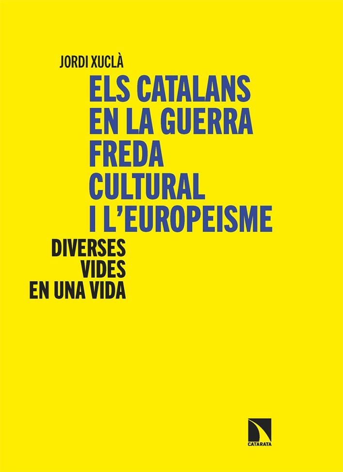 ELS CATALANS EN LA GUERRA FREDA CULTURAL I L’EUROPEISME | 9788410675988 | XUCLÀ, JORDI
