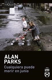 CUALQUIERA PUEDE MORIR EN JUNIO (SERIE HARRY MCCOY, 6) | 9788411077897 | PARKS, ALAN