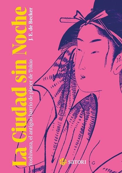 CIUDAD SIN NOCHE:YOSHIWARA, ANTIGUO BARRIO PLACER TOKIO | 9788410404328 | DE BECKER, JOSEPH ERNEST