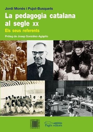 LA PEDAGOGIA CATALANA AL SEGLE XX | 9788499751412 | MONÉS PUJOL-BUSQUETS, JORDI