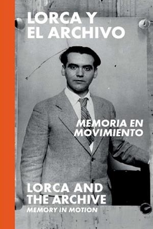 LORCA Y EL ARCHIVO: MEMORIA EN MOVIMIENTO | 9788412815665 | EDICIÓN DE ANDREW A. ANDERSON, MELISSA DINVERNO CHRISTOPHER Y MAURER / AUTORES, VARIOS