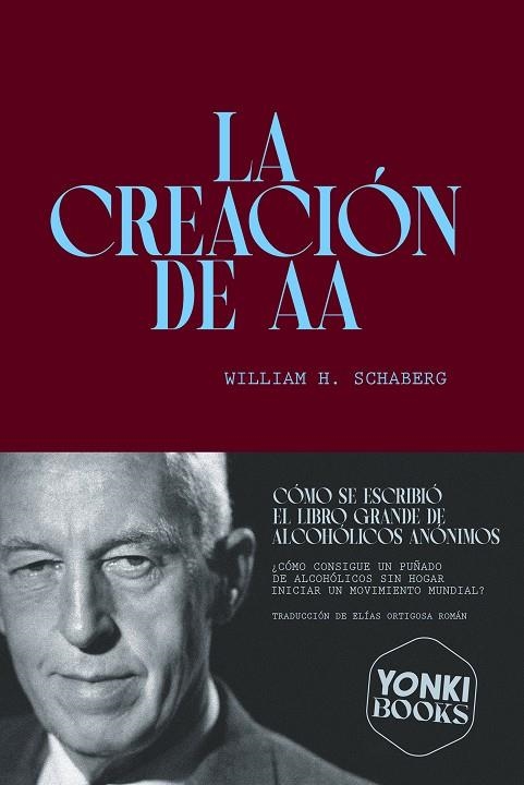 LA CREACIÓN DE AA | 9791399059502 | SCHABERG, WILLIAM H.