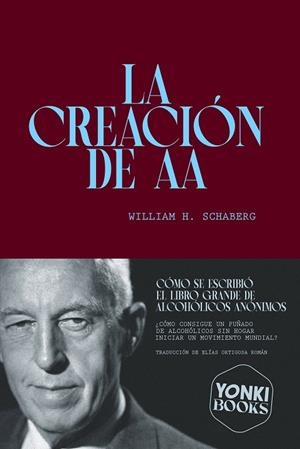 LA CREACIÓN DE AA | 9791399059502 | SCHABERG, WILLIAM H.