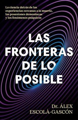 LAS FRONTERAS DE LO POSIBLE | 9788410467859 | ESCOLÀ-GASCÓN, DR. ÁLEX
