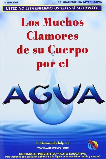 LOS MUCHOS CLAMORES DE SU CUERPO POR EL AGUA | 9780970245830 | BATMANGHELIDJ, FEREYDOON