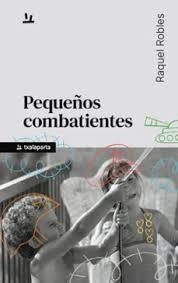 PEQUEÑOS COMBATIENTES | 9791388215001 | ROBLES, RAQUEL