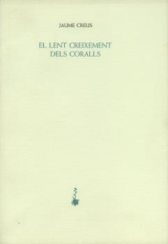 EL LENT CREIXEMENT DELS CORALLS | 9788477270423 | CREUS, JAUME