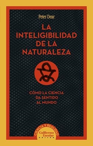 LA INTELIGIBILIDAD DE LA NATURALEZA | 9791387789589 | DEAR, PETER