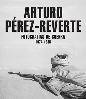 FOTOGRAFÍAS DE GUERRA (1974-1985) | 9791387960148 | PÉREZ-REVERTE, ARTURO