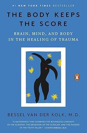THE BODY KEEPS THE SCORE: BRAIN, MIND, AND BODY IN THE HEALING OF TRAUMA | 9780143127741 | , BESSEL VAN DER KOLK M.D.