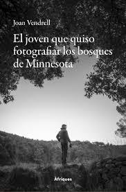 JOVEN QUE QUISO FOTOGRAFIAR LOS BOSQUES DE MINNESO | 9788440983880 | VENDRELL, JOAN