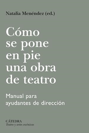 CÓMO SE PONE EN PIE UNA OBRA DE TEATRO | 9788437650081 | MENÉNDEZ, NATALIA/VALENCIANO, PILAR/AMESTOY, AINHOA/BARCELÓ, ANA/HERMIDA, CRISTINA/SAZ, VALLE DEL