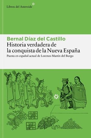 HISTORIA VERDADERA DE LA CONQUISTA DE LA NUEVA ESPAÑA | 9788410178977 | DÍAZ DEL CASTILLO, BERNAL