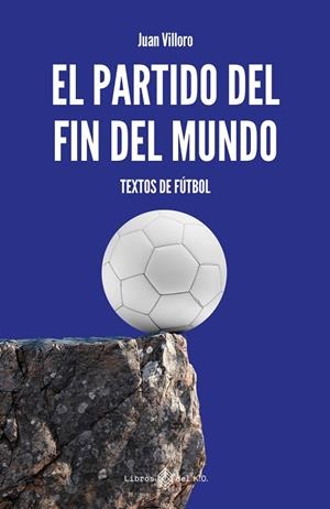 EL PARTIDO DEL FIN DEL MUNDO | 9791387839369 | VILLORO, JUAN