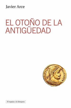 EL OTOÑO DE LA ANTIGÜEDAD | 9788412954111 | ARCE, JAVIER