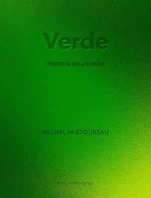 VERDE. HISTORIA DE UN COLOR | 9788410380066 | PASTOUREAU, MICHEL